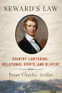 Seward's Law: Country Lawyering, Relational Rights, and Slavery