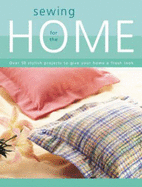 Sewing for the Home: Over 50 Stylish Projects to Give Your Home a Fresh Look