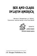 Sex and Class in Latin America: Women's Perspectives on Politics, Economics, and the Family in the Third World - Safa, Helen I. (Editor), and Nash, June (Editor)