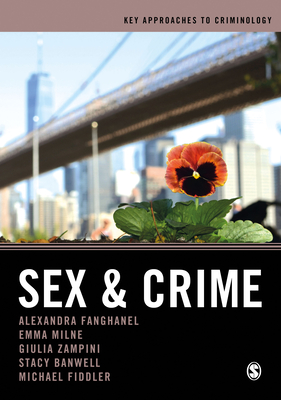 Sex and Crime - Fanghanel, Alexandra, and Milne, Emma, and Zampini, Giulia Federica