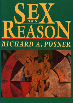 Sex and Reason - Posner, Richard A