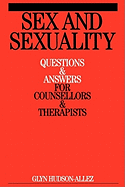 Sex and Sexuality: Questions and Answers for Counsellors and Psychotherapists