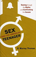 Sex and the American Teenager: Seeing Through the Myths and Confronting the Issues