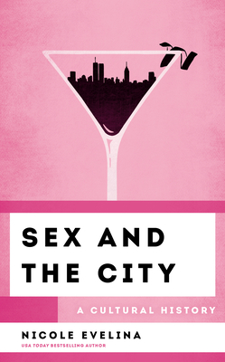 Sex and the City: A Cultural History - Evelina, Nicole