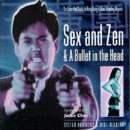 Sex and Zen and a Bullet in the Head: Essential Guide to Hong Kong's Mind-bending Films