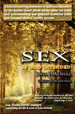 Sex as God Intended: A Reflection on Human Sexuality as Play - McNeill, John J, and Page, Ken (Foreword by), and Goss, Robert E (Notes by)