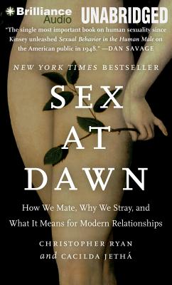 Sex at Dawn: How We Mate, Why We Stray, and What It Means for Modern Relationships - Ryan, Christopher (Read by), and Jetha, Cacilda, and Johnson, Allyson (Read by)