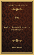 Sex: Avoided Subjects Discussed in Plain English