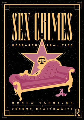 Sex Crimes: Research and Realities - VanDiver, Donna, and Braithwaite, Jeremy