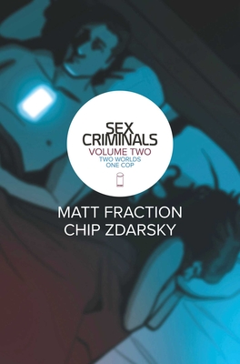 Sex Criminals Volume 2: Two Worlds, One Cop - Fraction, Matt, and Zdarsky, Chip