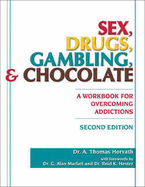 Sex, Drugs, Gambling & Chocolate: A Workbook for Overcoming Addictions