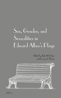 Sex, Gender, and Sexualities in Edward Albee's Plays - Clum, John M, and O'Brien, Cormac