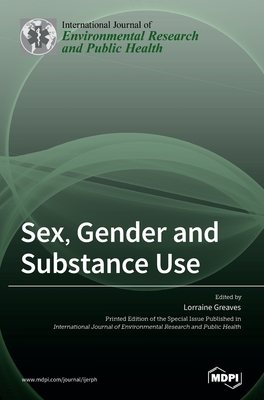 Sex, Gender and Substance Use - Greaves, Lorraine (Guest editor)