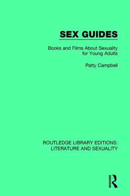Sex Guides: Books and Films about Sexuality for Young Adults - Campbell, Patty