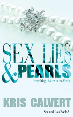 Sex, Lies & Pearls: Sex and Lies Book 3 - Calvert, Kris