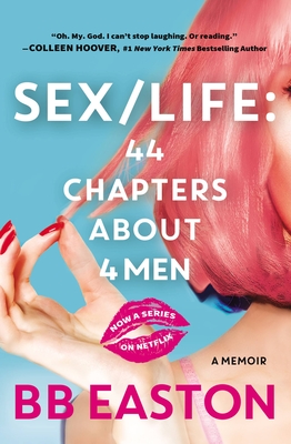 Sex/Life: 44 Chapters about 4 Men - Easton, Bb