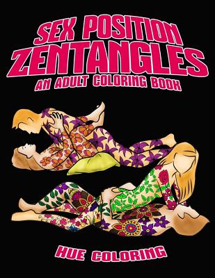 Sex Position Zentangles: An Adult Coloring Book - Coloring, Hue, and Manson, Kelly