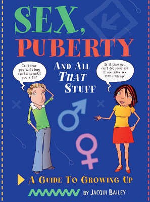 Sex, Puberty and All That Stuff - Bailey, Jacqui