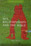 Sex, Relationships and the Bible - Moser, Julie