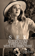 Sex: Return to Old Fashion Ways with a Modern Twist: Return to Old Fashion Ways With a Modern Twist: Return To Old Fashion Ways With a Modern Twist: Return To Old Fashion Ways With a Mondern: Return To Old Fashion Ways With a Mondater: Return To Old...