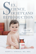 Sex, Science, Society, and Reproduction: "The Pill" that changed America