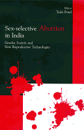 Sex-Selective Abortion in India: Gender, Society and New Reproductive Technologies