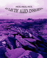 Sex-Sex-Six (Eclectic Alien Insights)