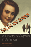 Sex, Sin, and Science: A History of Syphilis in America