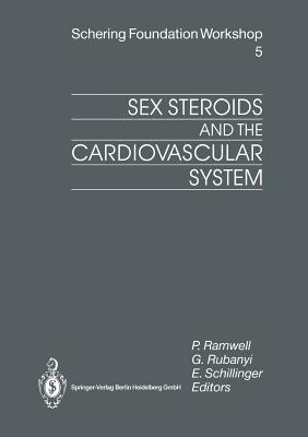 Sex Steroids and the Cardiovascular System - Ramwell, Peter (Editor), and Rubanyi, G (Editor), and Schillinger, E (Editor)