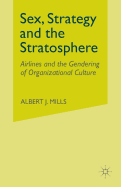 Sex, Strategy and the Stratosphere: Airlines and the Gendering of Organizational Culture