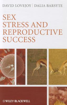 Sex, Stress and Reproductive Success - Lovejoy, David A., and Barsyte, Dalia