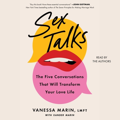 Sex Talks: The 5 Conversations That Will Transform Your Love Life - Marin, Vanessa (Read by), and Marin, Xander (Read by)