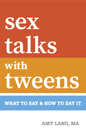 Sex Talks with Tweens: What to Say & How to Say It
