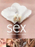 Sex: The Ultimate Lover's Guide - Bastyra, Judy