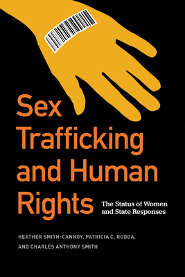 Sex Trafficking and Human Rights: The Status of Women and State Responses - Smith-Cannoy, Heather, and Rodda, Patricia C, and Smith, Charles Anthony