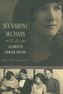 Sex Variant Woman: The Life of Jeanette Howard Foster - Passet, Joanne