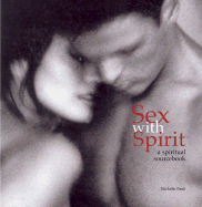 Sex with Spirit: An Illustrated Guide to Techniques & Traditions - Pauli, Michelle