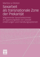 Sexarbeit ALS Transnationale Zone Der Prekaritat: Migrierende Sexarbeiterinnen Im Spannungsfeld Von Gewalterfahrungen Und Handlungsoptionen