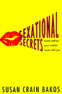 Sexational Secrets: Erotic Advice Your Mother Never Told You