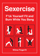 Sexercise: F*ck Yourself Fit and Burn While You Bang