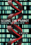 Sexing the Parrot: Changing the World with DNA