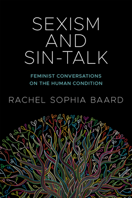 Sexism and Sin-Talk: Feminist Conversations on the Human Condition - Baard, Rachel Sophia
