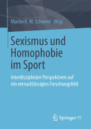 Sexismus Und Homophobie Im Sport: Interdisziplin?re Perspektiven Auf Ein Vernachl?ssigtes Forschungsfeld