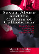 Sexual Abuse and the Culture of Catholicism: How Priests and Nuns Become Perpetrators