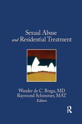 Sexual Abuse in Residential Treatment - Braga, Wander, and Schimmer, Mat Raymond