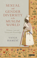 Sexual and Gender Diversity in the Muslim World: History, Law and Vernacular Knowledge
