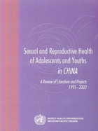 Sexual and Reproductive Health of Adolescents and Youths in China: A Review of Literature and Projects 1995-2002