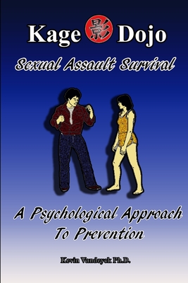 Sexual Assault Survival - A Psychological Approach to Prevention - Vandeyck Ph.D, Kevin