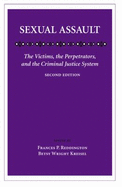 Sexual Assault: The Victims, the Perpetrators, and the Criminal Justice System - Reddington, Frances P