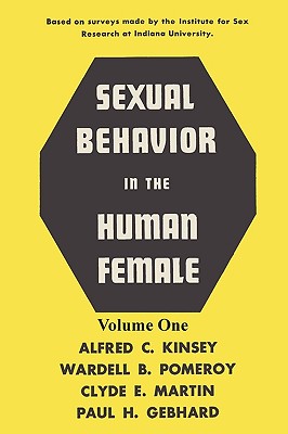 Sexual Behavior in the Human Female, Volume 1 - Kinsey, Alfred C, and Pomeroy, Wardell B, and Gebhard, Paul H